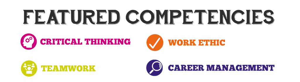 Featured competencies: critical thinking, work ethic, teamwork, career management